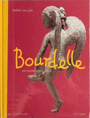 Antonine Bourdelle: Des Mains Pour Créer